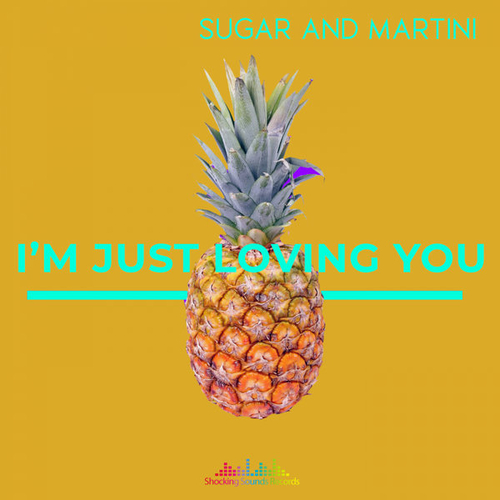 Sugar & Martini - I'm Just Loving You [SSR0131]